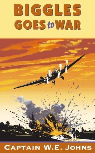 [Biggles Goes to War] [By: W E Johns] [January, 2004]