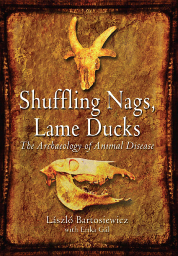 Shuffling nags, lame ducks : the archaeology of animal disease