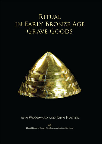 Ritual in early Bronze Age grave goods : an examination of ritual and dress equipment from Chalcolithic and early Bronze Age graves in England