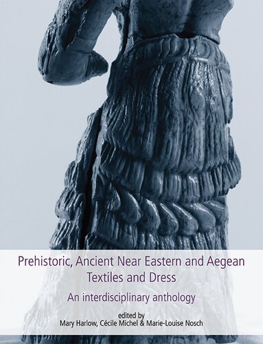 Prehistoric, Ancient Near Eastern &amp; Aegean Textiles and Dress