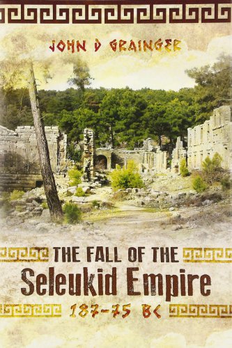 The Fall of the Seleukid Empire, 187 - 75 BC