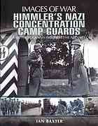 Himmler's Nazi Concentration Camp Guards