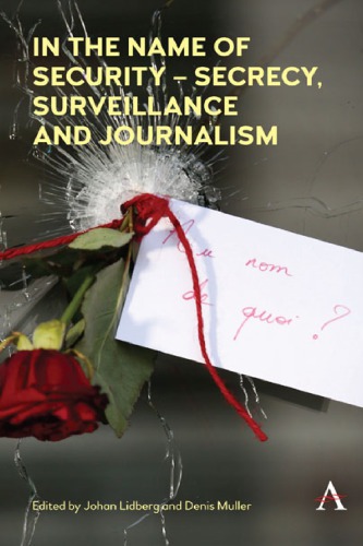 In the Name of Security - Secrecy, Surveillance and Journalism