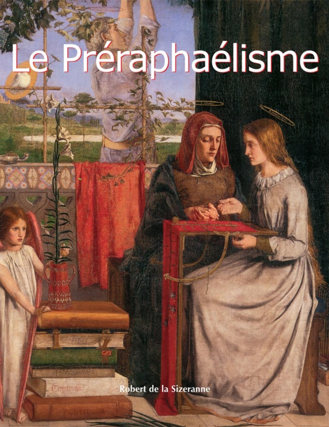 Le PrÃ©raphaÃ©lisme : Art of Century.