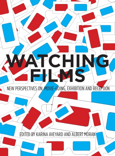 Watching films : new perspectives on movie-going, exhibition and reception