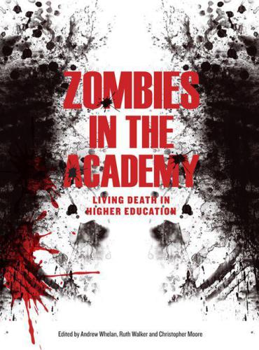 Zombies in the academy : living death in higher education