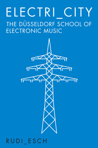 Electri_city : the Düsseldorf school of electronic music