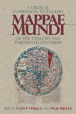 A Critical Companion to the English Medieval Mappae Mundi of the Twelfth and Thirteenth Centuries