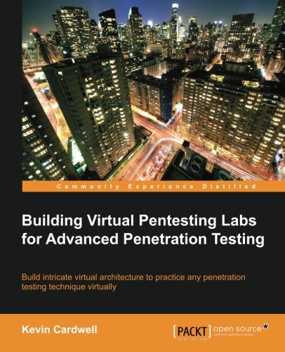 Building Virtual Pentesting Labs for Advanced Penetration Testing