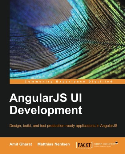 AngularJS UI development : design, build, and test production-ready applications in AngularJS