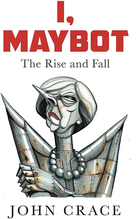 I, Maybot: The Rise and Fall