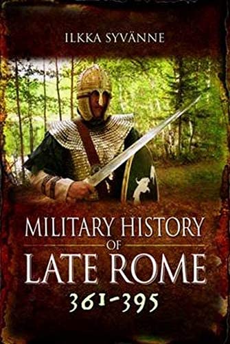 Military History of Late Rome 361&ndash;395