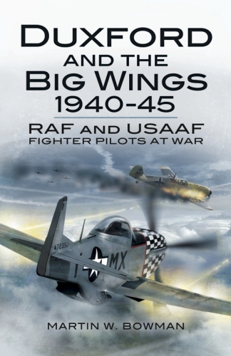 Duxford and the Big Wings, 1940-45