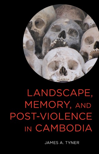 Landscape, Memory, and Post-Violence in Cambodia