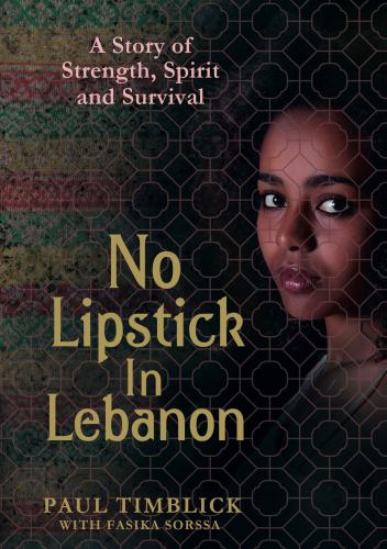 No lipstick in Lebanon : a story of strength, spirit and survival