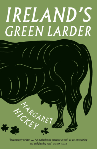 Ireland's green larder : the story of food and drink in Ireland