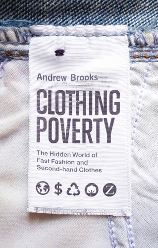 Clothing poverty : the hidden world of fast fashion and second-hand clothes