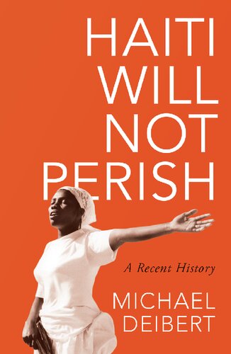 Haiti will not perish : a recent history