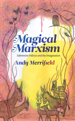 Magical Marxism Subversive Politics and the Imagination