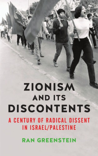 Zionism and its Discontents A Century of Radical Dissent in Israel/Palestine