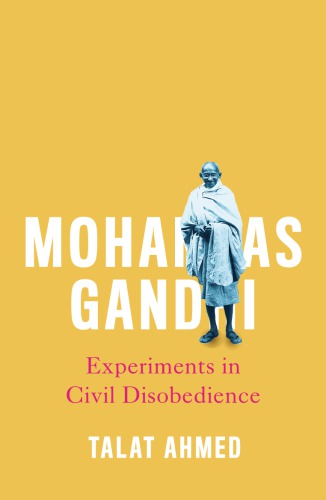 Mohandas Gandhi : Experiments in Civil Disobedience