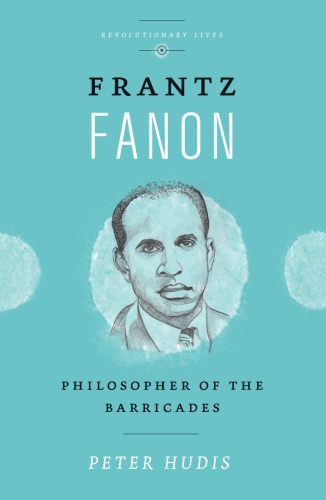 Frantz Fanon : philosopher of the barricades