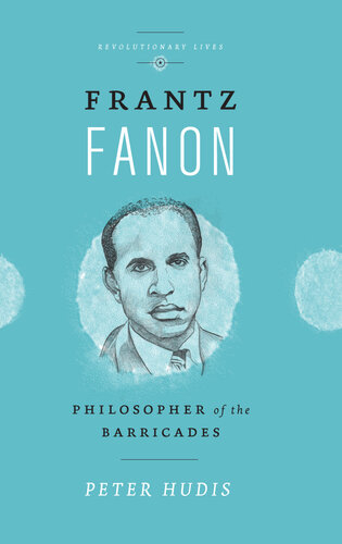 Frantz Fanon : philosopher of the barricades