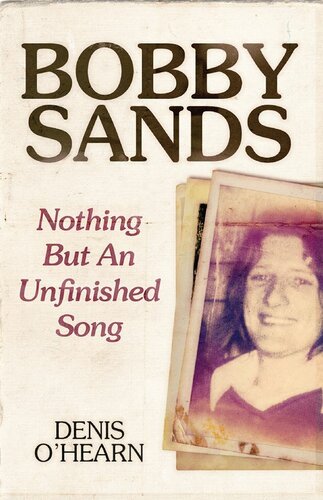 Bobby Sands : nothing but an unfinished song