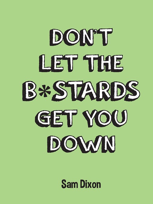 Don't Let the B*stards Get You Down