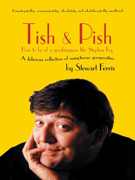 Tish and Pish: how to be of a speakingness like Stephen Fry