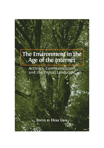 The environment in the age of the Internet : activists, communication, and the digital landscape