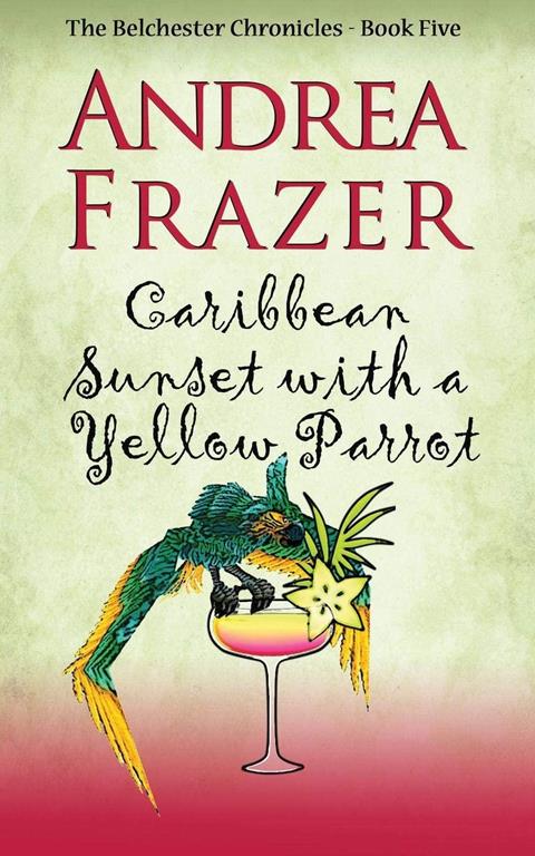 Caribbean Sunset with a Yellow Parrot (The Belchester Chronicles) (Volume 5)