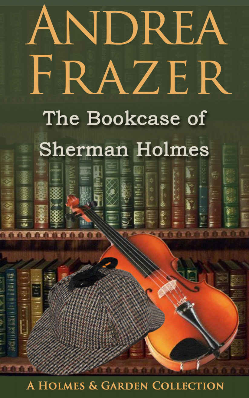 The bookcase of Sherman Holmes : a Holmes and Garden collection