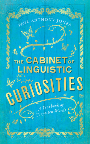 The cabinet of linguistic curiosities : a yearbook of forgottenwords