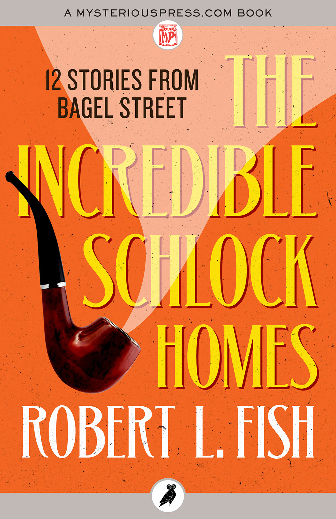 The Incredible Schlock Homes (12 Stories from Bagel Streetthe Bagel Street Mysteries)