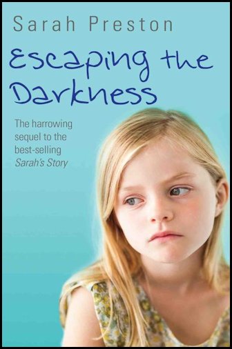 Escaping the Darkness--The harrowing sequel to the bestselling Sarah's Story