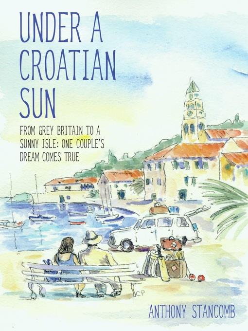 The Under a Croatian Sun--From grey Britain to a sunny isle