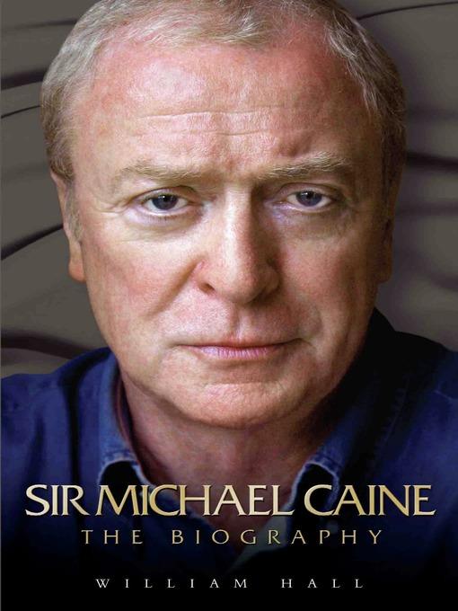 Sir Michael Caine--The Biography