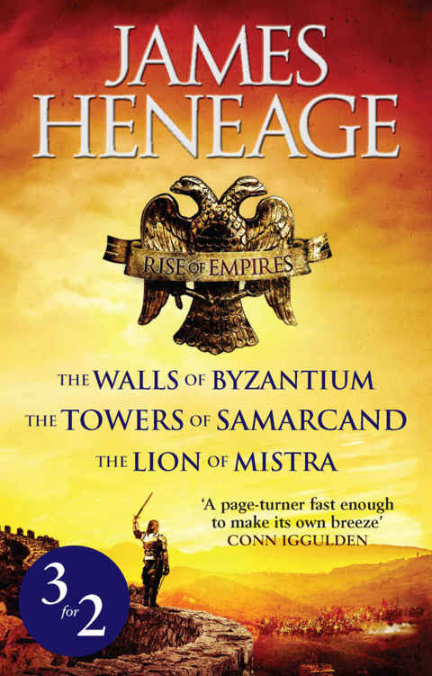 Rise of Empires Omnibus : the Walls of Byzantium, the Towers of Samarcand and the Lion of Mistra