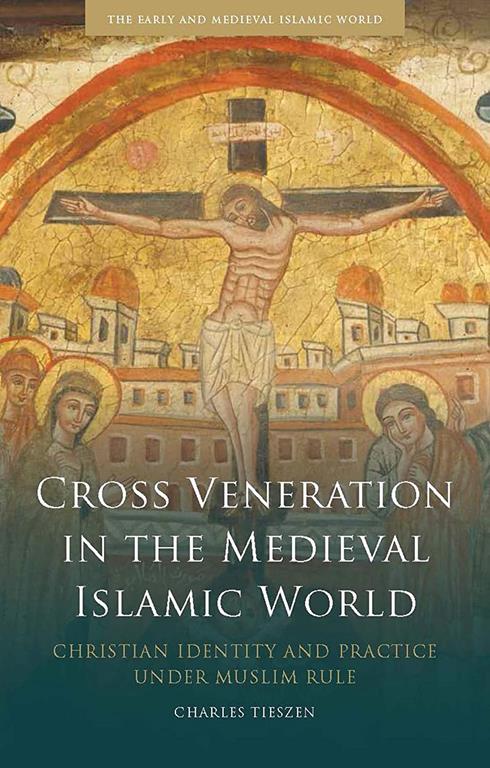 Cross Veneration in the Medieval Islamic World