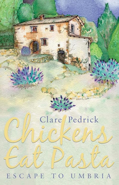 Chickens Eat Pasta: Escape to Umbria