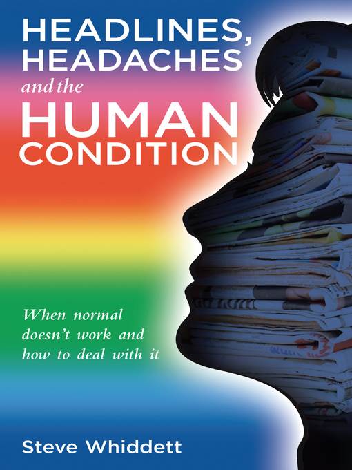 Headlines, Headaches and the Human Condition