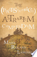 The (phantasmagorical) astrarium compendium