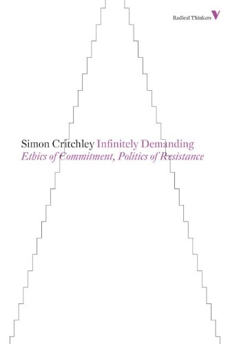 Infinitely Demanding : Ethics of Commitment, Politics of Resistance.