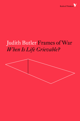 Frames of War : When Is Life Grievable?.