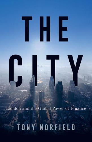 The City : London and the Global Power of Finance.