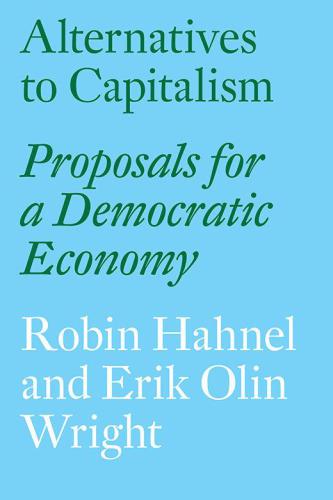 Alternatives to capitalism : proposals for a democratic economy