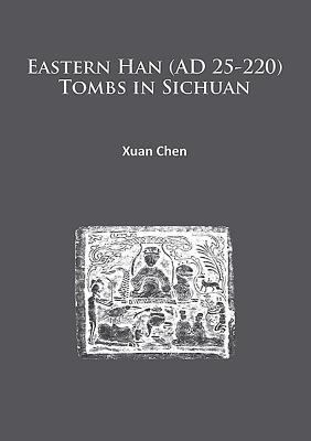 Eastern Han (Ad 25-220) Tombs in Sichuan