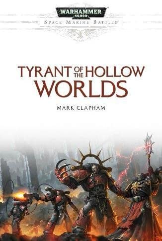 Tyrant of the Hollow Worlds (Space Marine Battles)