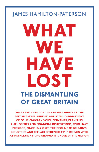 What We Have Lost: The Dismantling of Great Britain